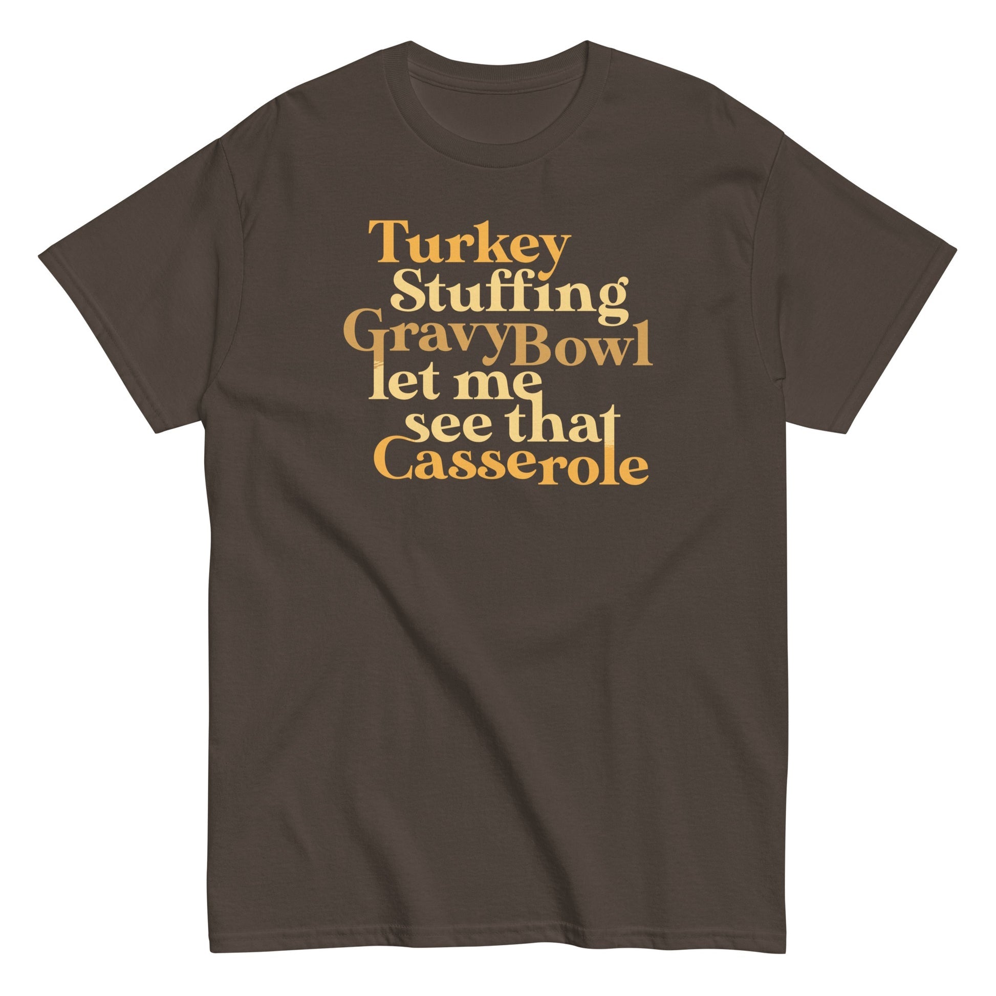 Turkey stuffing gravy bowl let me see that casserole t-shirt - Premium t-shirt from MyDesigns - Just $19.95! Shop now at Lees Krazy Teez