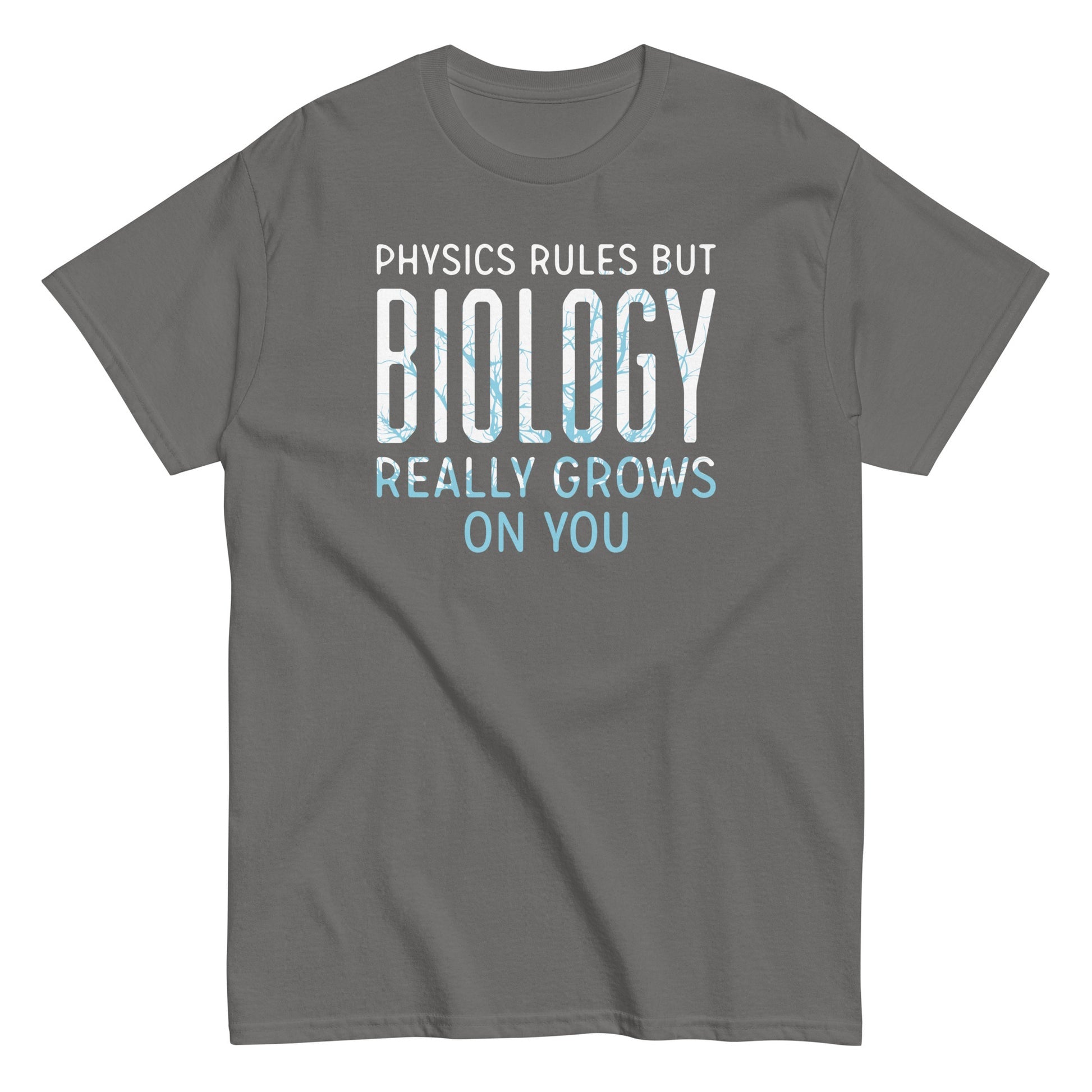 Physics rules but biology really grows on you t-shirt - Premium t-shirt from MyDesigns - Just $19.95! Shop now at Lees Krazy Teez