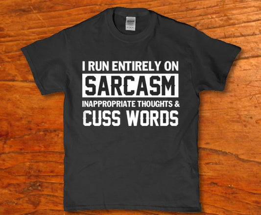 I run entirely on sarcasm inapproriate thoughs and cuss words t-shirt - Premium t-shirt from MyDesigns - Just $19.95! Shop now at Lees Krazy Teez