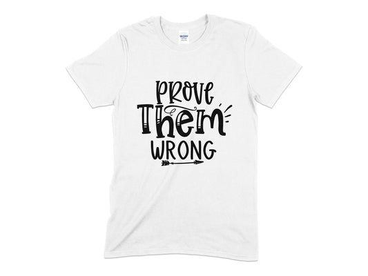 Prove Them Wrong womens t-shirt - Premium t-shirt from MyDesigns - Just $18.95! Shop now at Lees Krazy Teez