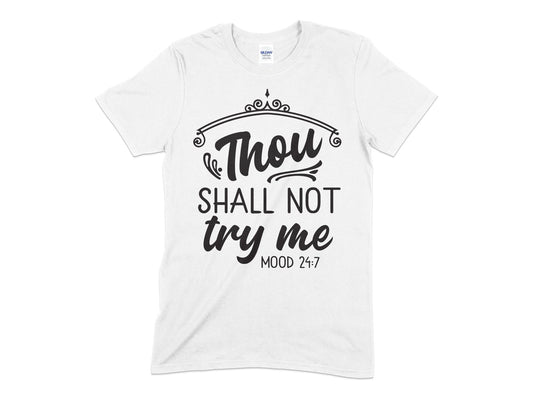 Thou Shall Not Try Me Mood 24 7 Unisex t-shirt - Premium t-shirt from MyDesigns - Just $18.95! Shop now at Lees Krazy Teez