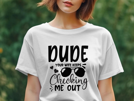 dude your wife keeps cheeking me out Women's tee shirt - Premium t-shirt from MyDesigns - Just $19.95! Shop now at Lees Krazy Teez