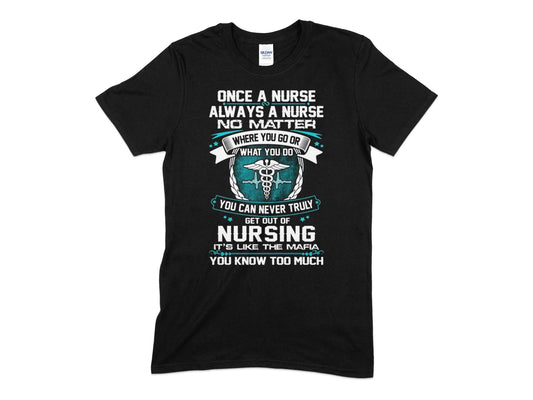 Once a nurse always a nurse no matter where you go what you do - Premium t-shirt from MyDesigns - Just $19.95! Shop now at Lees Krazy Teez