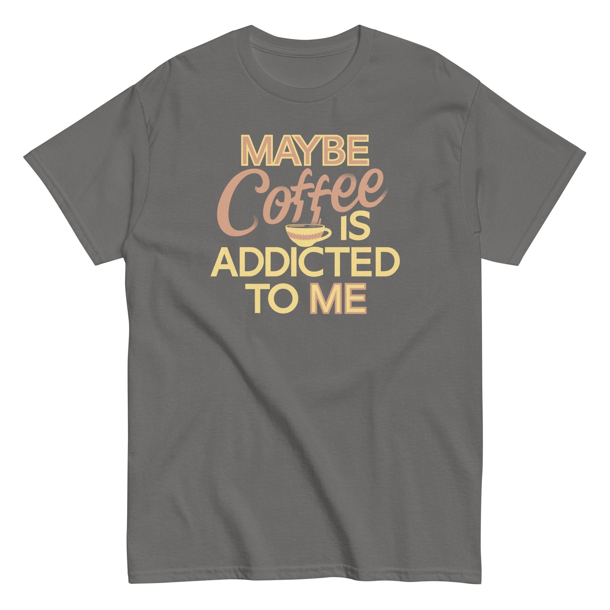 Maybe coffee is addicted to me unisex t-shirt - Premium t-shirt from MyDesigns - Just $19.95! Shop now at Lees Krazy Teez