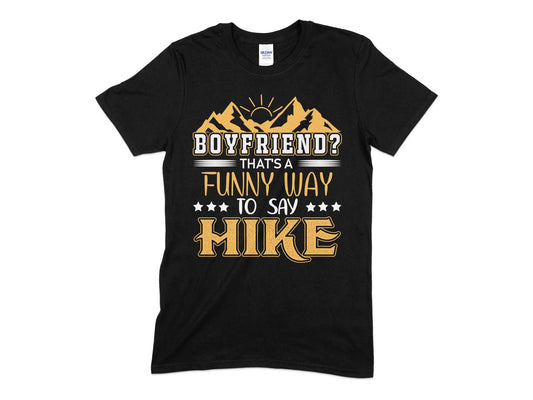 Boyfriend thats a funny way to say hike hiking t-shirt - Premium t-shirt from MyDesigns - Just $19.95! Shop now at Lees Krazy Teez