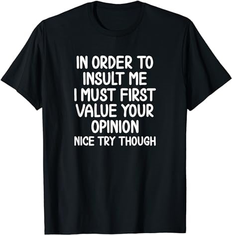 Funny, In Order To Insult Me T-shirt. Joke Sarcastic Tee T-Shirt - Premium t-shirt from MyDesigns - Just $19.95! Shop now at Lees Krazy Teez