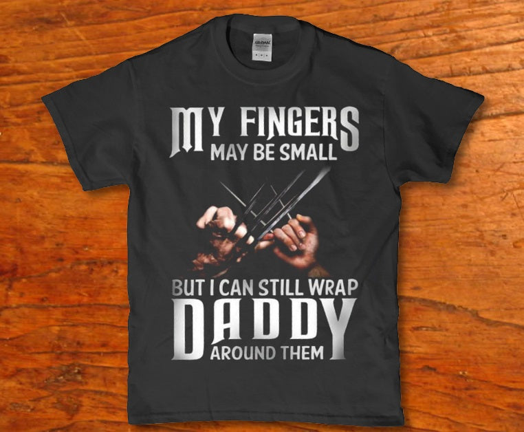 My fingers may be small but i can still wrap Daddy around them - Premium t-shirt from MyDesigns - Just $19.95! Shop now at Lees Krazy Teez