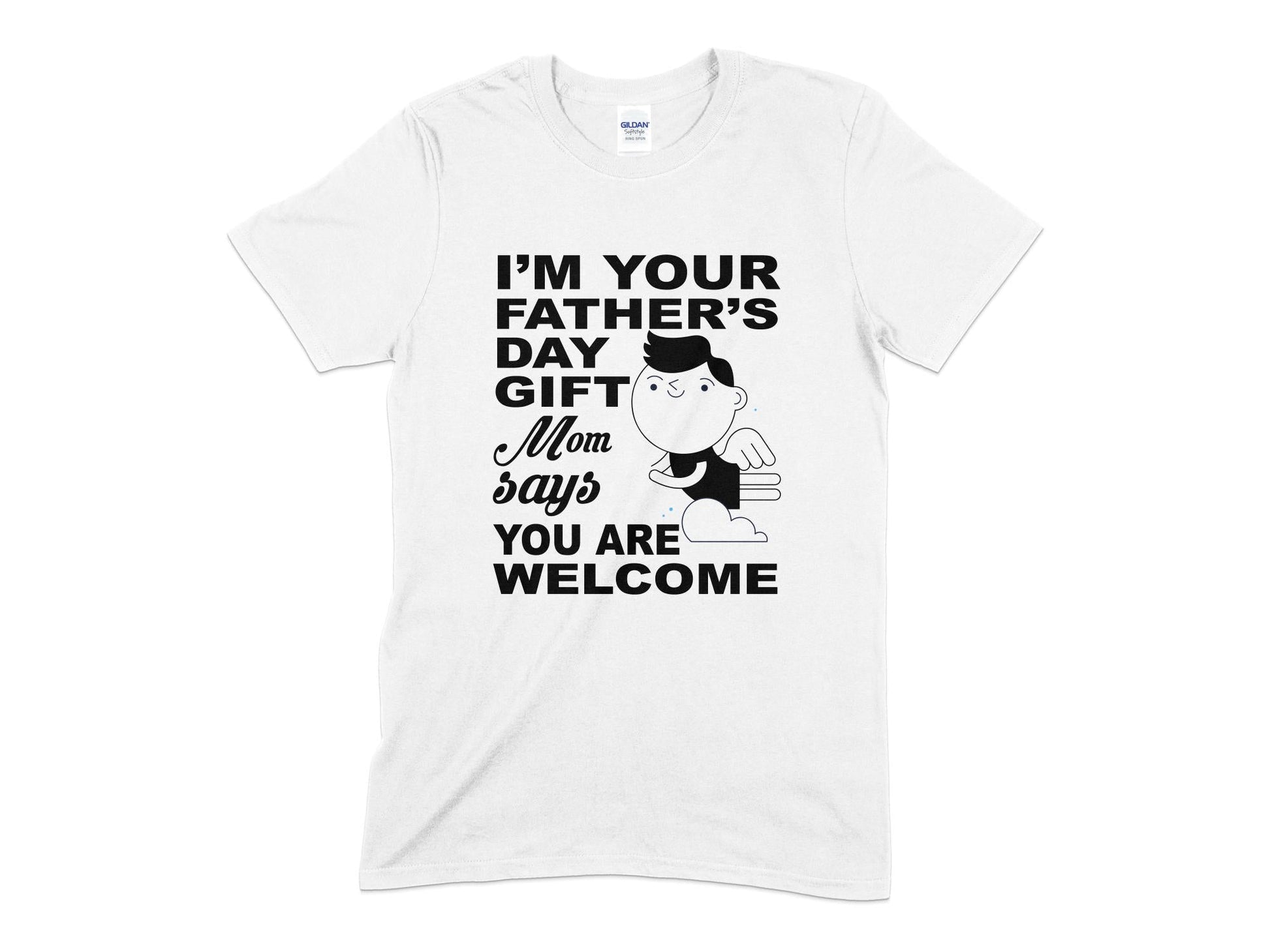im your fathers day gift mom says you are welcome t-shirt - Premium t-shirt from MyDesigns - Just $21.95! Shop now at Lees Krazy Teez
