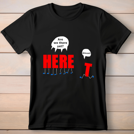 Are We There Yet almost funny unisex T-Shirt - Premium t-shirt from MyDesigns - Just $19.95! Shop now at Lees Krazy Teez