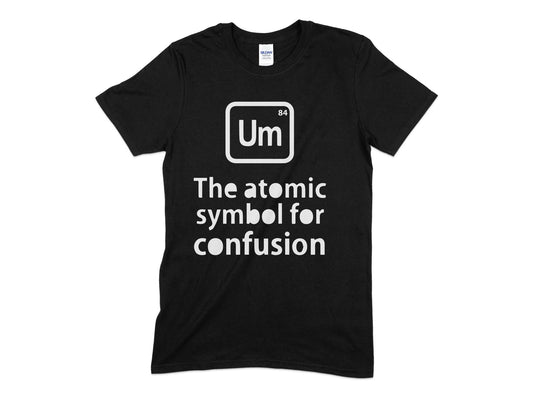 Um the atomic symbol for confusion t-shirt - Premium t-shirt from MyDesigns - Just $21.95! Shop now at Lees Krazy Teez