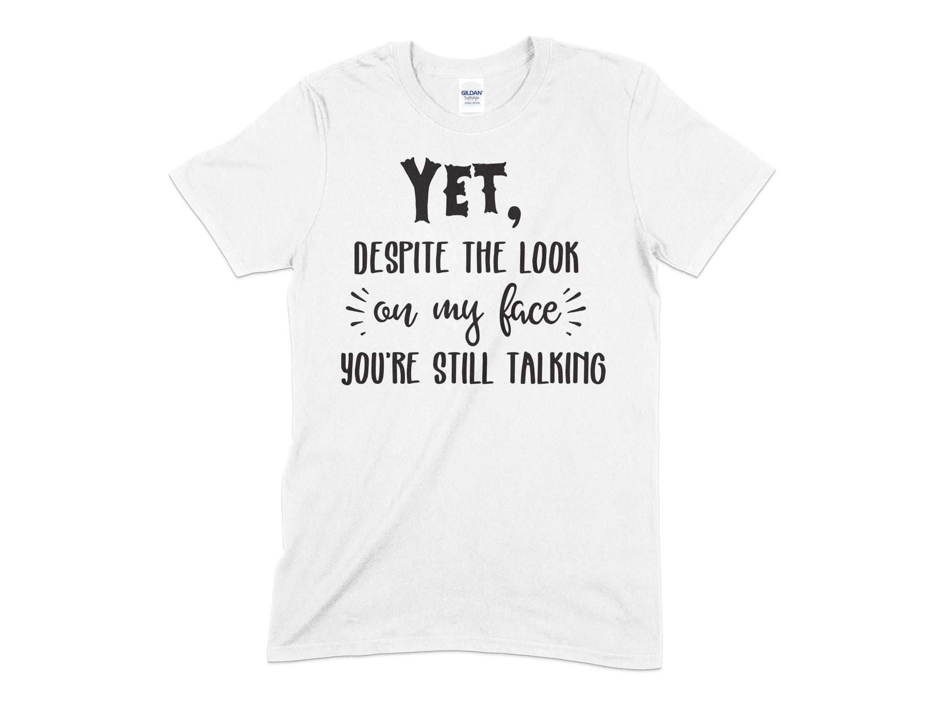 Yet despite the look on my face you're still talking t-shirt - Premium t-shirt from MyDesigns - Just $19.95! Shop now at Lees Krazy Teez