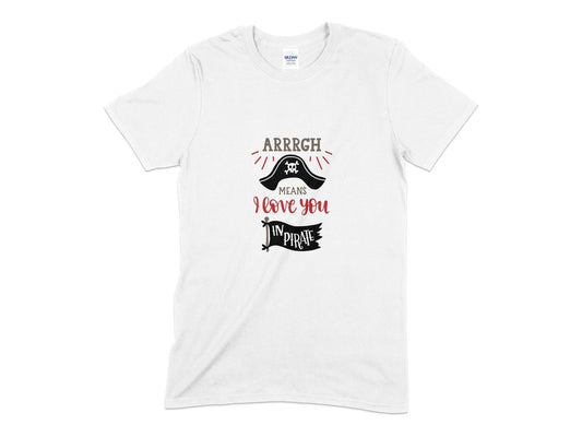 Arrgh means i love you in pirate Mens womens unisex t-shirt - Premium t-shirt from MyDesigns - Just $19.95! Shop now at Lees Krazy Teez