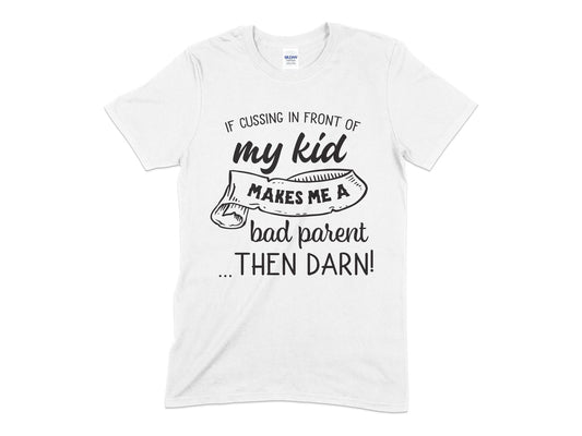 If Cussing Makes Me a Bad Parent Unisex t-shirt - Premium t-shirt from MyDesigns - Just $19.95! Shop now at Lees Krazy Teez