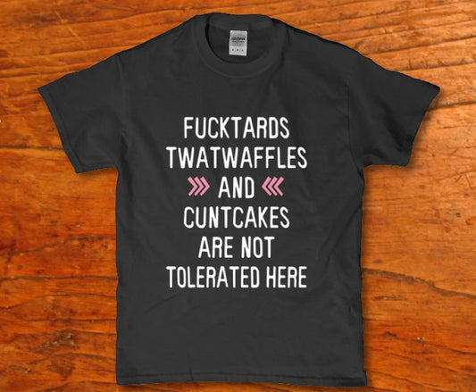 Fucktards twatwaffles and cuntcaks are not tolerated here - Premium t-shirt from MyDesigns - Just $16.95! Shop now at Lees Krazy Teez