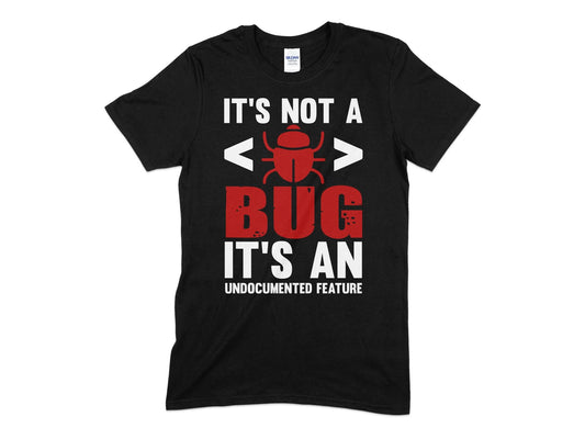 It's not a bug it's an undocumented feature - Premium t-shirt from MyDesigns - Just $21.95! Shop now at Lees Krazy Teez