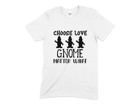 Choose love gnome matter what t-shirt - Premium t-shirt from MyDesigns - Just $18.95! Shop now at Lees Krazy Teez