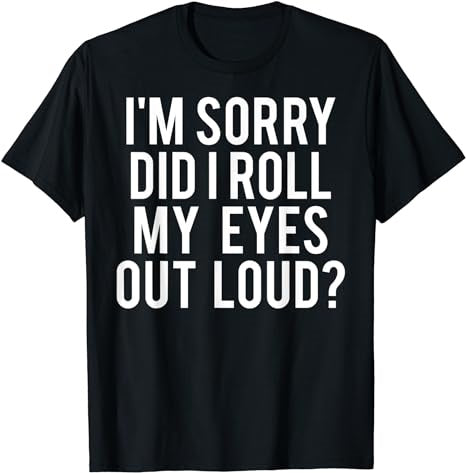 Did I roll my eyes out loud T Shirt Funny sarcastic gift tee - Premium t-shirt from MyDesigns - Just $19.95! Shop now at Lees Krazy Teez