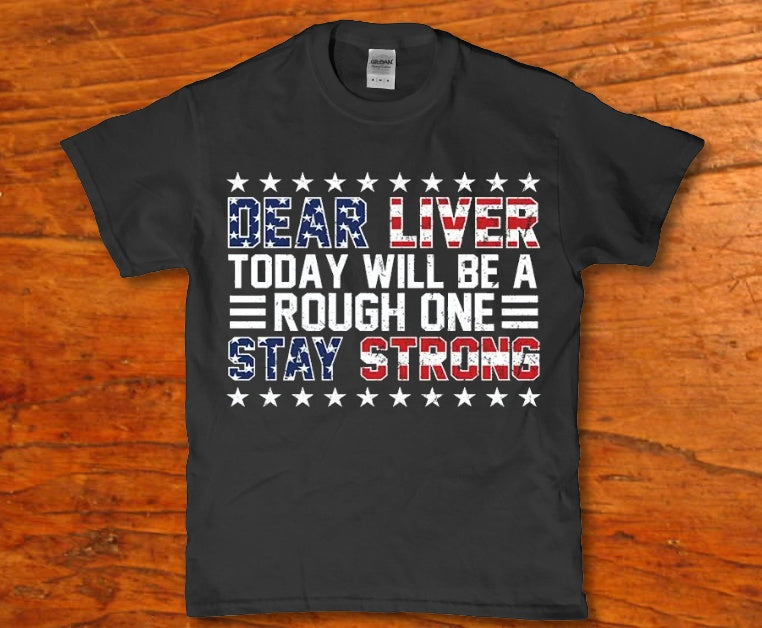 Dear liver stay strong today will be a rough one t-shirt - Premium t-shirt from MyDesigns - Just $19.95! Shop now at Lees Krazy Teez