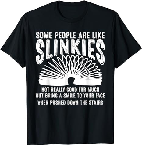 Some People Are Like Slinkies Sarcastic Saying Lover Funny T-Shirt - Premium t-shirt from MyDesigns - Just $19.95! Shop now at Lees Krazy Teez