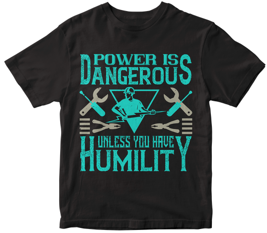 Power is dangerous unless you have humility - Premium t-shirt from MyDesigns - Just $21.95! Shop now at Lees Krazy Teez