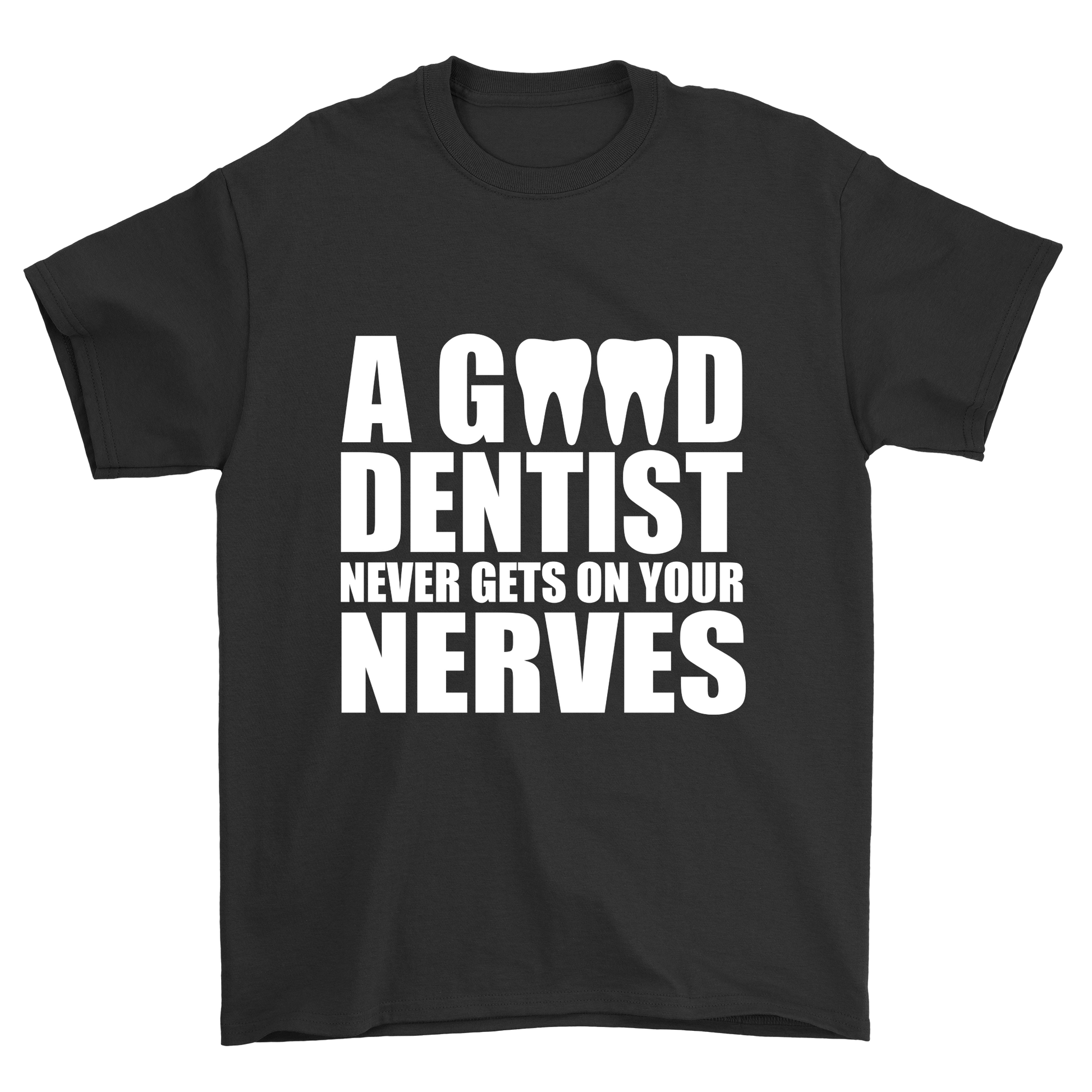 A Good Dentist Never Gets On Your Nerves t-shirt - Premium t-shirt from MyDesigns - Just $21.95! Shop now at Lees Krazy Teez