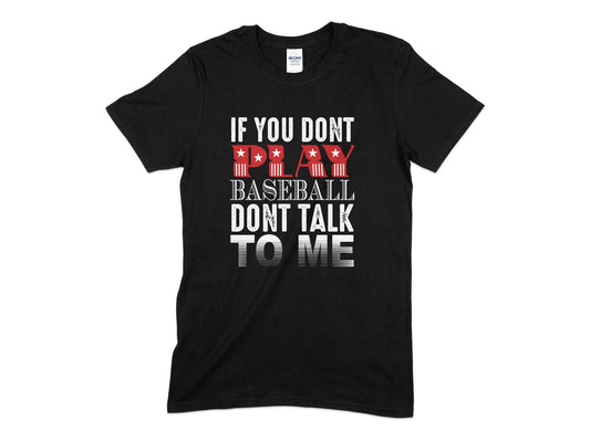 if you play baseball dont talk eto me t shirt - Premium t-shirt from MyDesigns - Just $19.95! Shop now at Lees Krazy Teez