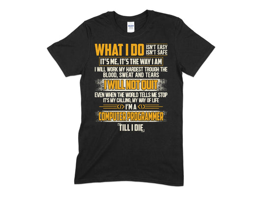 what i do i will not quit computer programmer till i die - Premium t-shirt from MyDesigns - Just $19.95! Shop now at Lees Krazy Teez