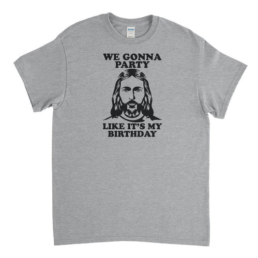 We gonna party like its my birtthday funny Christian t-shirt - Premium t-shirt from Lees Krazy Teez - Just $19.95! Shop now at Lees Krazy Teez