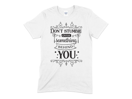 Dont stumble over something behind you t-shirt - Premium t-shirt from MyDesigns - Just $19.95! Shop now at Lees Krazy Teez