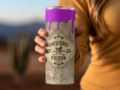 Unfiltered Poison Straight 20oz skinny sublimation tumbler - Premium tumbler from MyDesigns - Just $29.95! Shop now at Lees Krazy Teez
