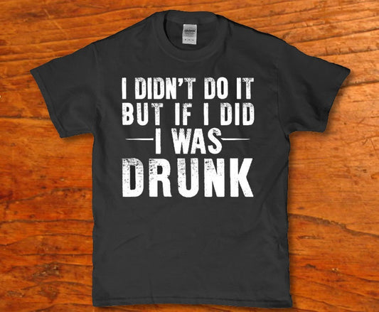 I didn't do it but if i did i was drunk Men's drinking t-shirt - Premium t-shirt from MyDesigns - Just $19.95! Shop now at Lees Krazy Teez