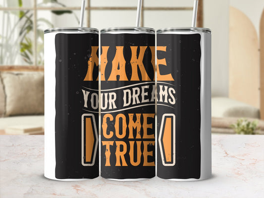 Make your dreams come true 20oz skinny tumbler - Premium tumbler from MyDesigns - Just $26.95! Shop now at Lees Krazy Teez