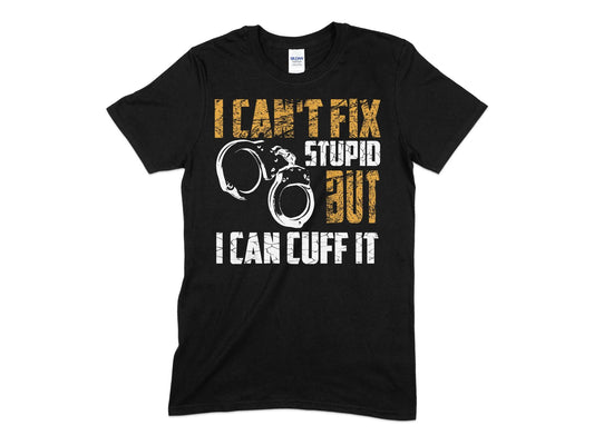 I can't fix stupid but i can cuff it t-shirt - Premium t-shirt from MyDesigns - Just $21.95! Shop now at Lees Krazy Teez