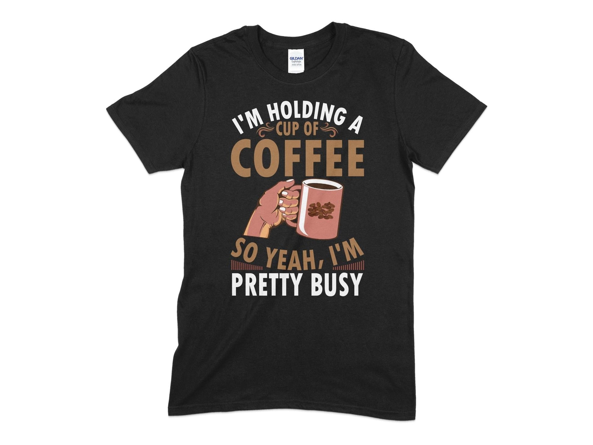 I'm holding a cup of coffee so yeah im pretty busy - Premium t-shirt from MyDesigns - Just $19.95! Shop now at Lees Krazy Teez
