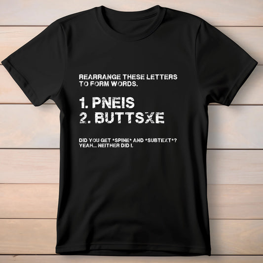 Rearrange these letters to form words pneis buttsxe did you get t-shirt - Premium t-shirt from MyDesigns - Just $19.95! Shop now at Lees Krazy Teez