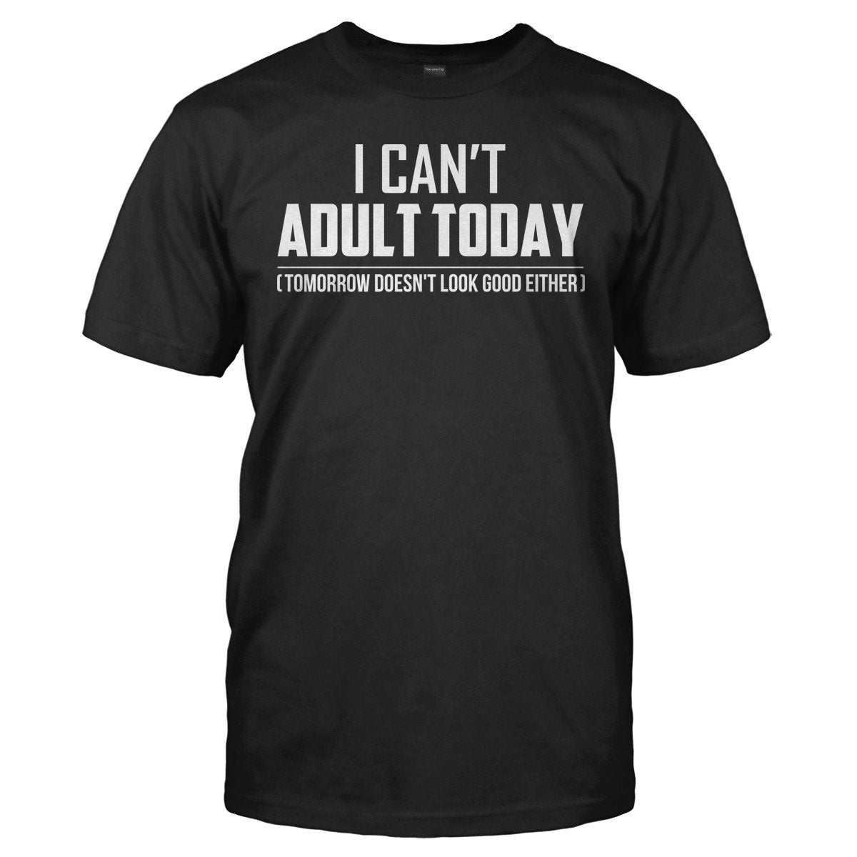 I can't adult today funny unisex t-shirt - Premium t-shirt from MyDesigns - Just $19.95! Shop now at Lees Krazy Teez