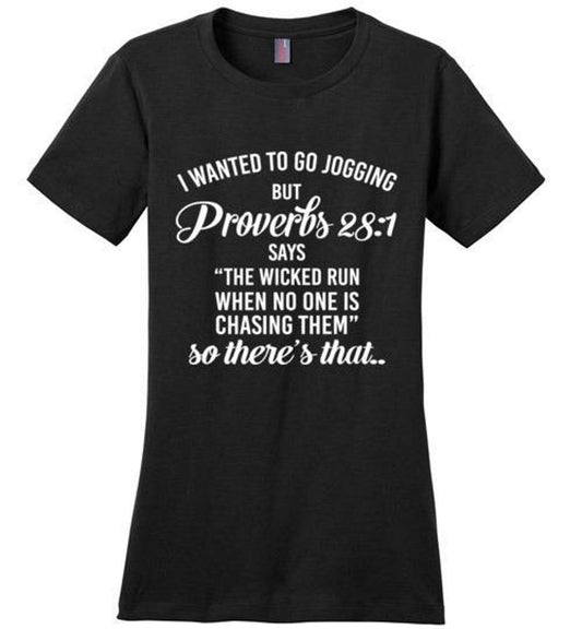 I wanted to go jogging but proverbs 28 verse 1 says christian t-shirt - Premium t-shirt from MyDesigns - Just $19.95! Shop now at Lees Krazy Teez