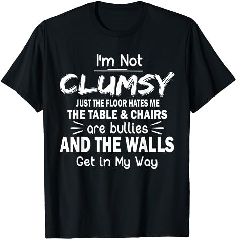 I'm Not Clumsy Funny Sayings Sarcastic Men Women Boys Girls T-Shirt - Premium t-shirt from MyDesigns - Just $19.95! Shop now at Lees Krazy Teez