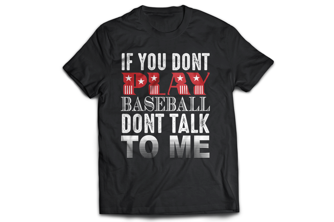 If you don't play baseball dont talk to me t-shirt - Premium t-shirt from MyDesigns - Just $19.95! Shop now at Lees Krazy Teez