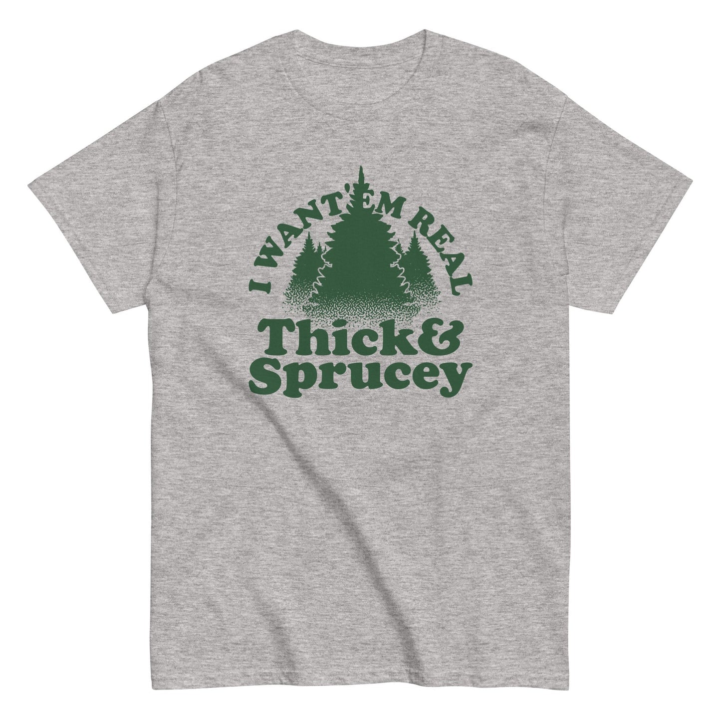 I want em real thick and sprucey christmas t-shirt - Premium t-shirt from MyDesigns - Just $19.95! Shop now at Lees Krazy Teez