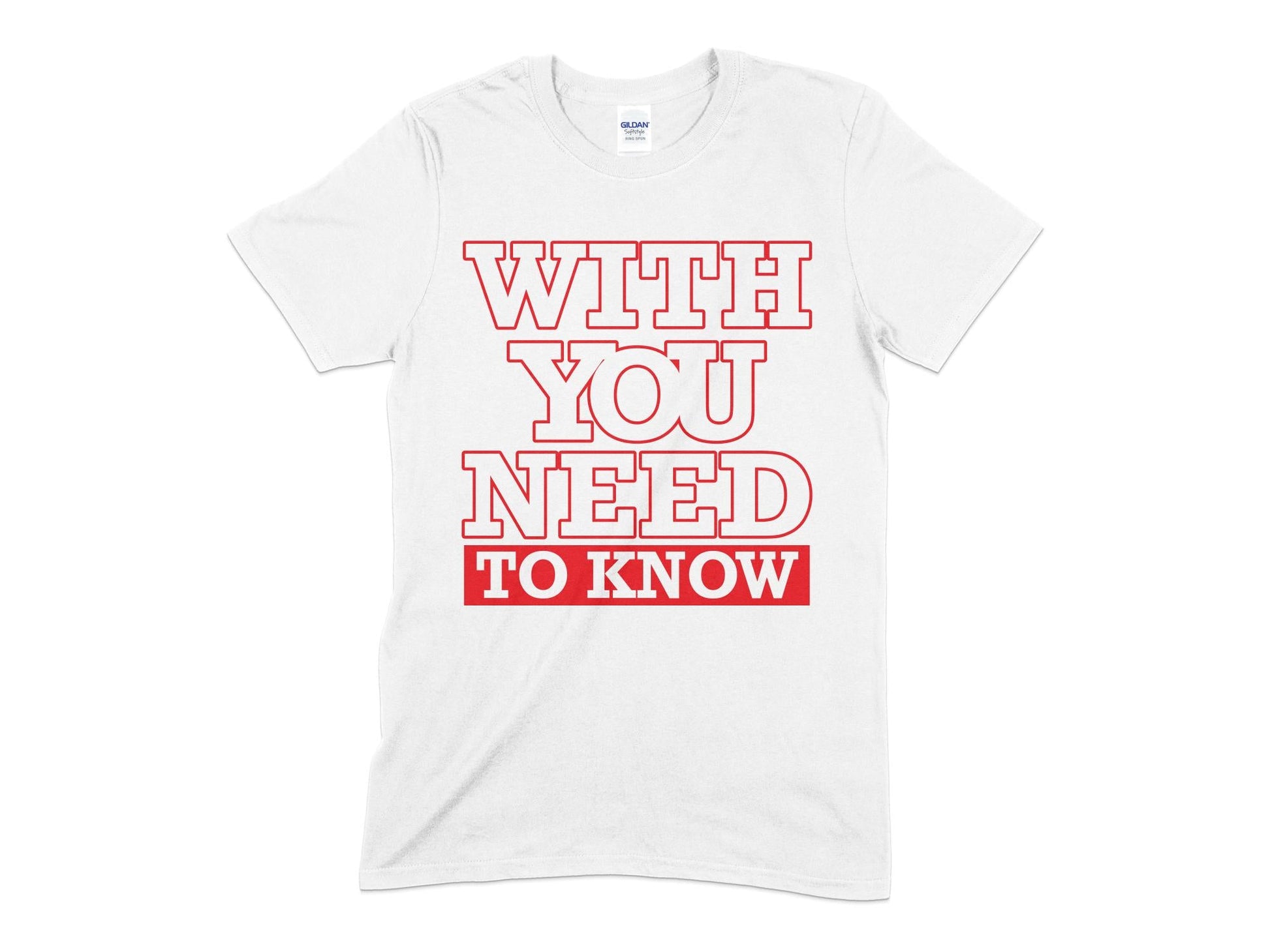 with you need to know t-shirt - Premium t-shirt from MyDesigns - Just $19.95! Shop now at Lees Krazy Teez