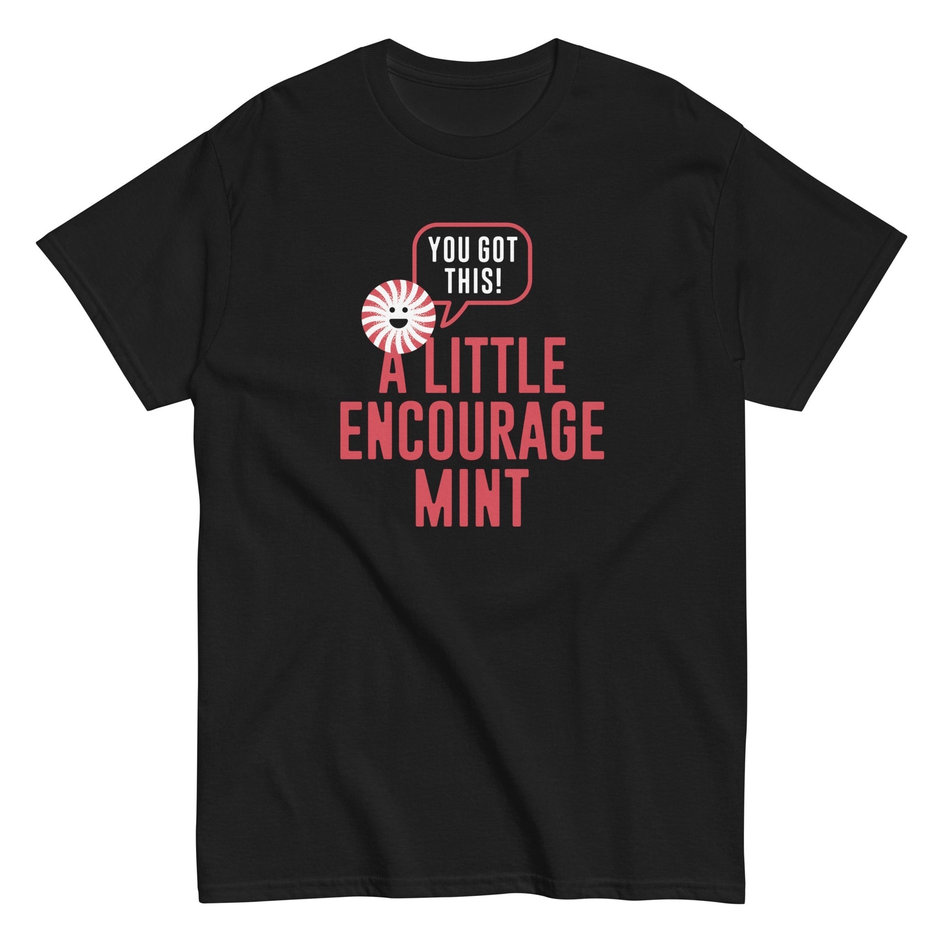 You got this a little encourage mint funny t-shirt - Premium t-shirt from MyDesigns - Just $19.95! Shop now at Lees Krazy Teez