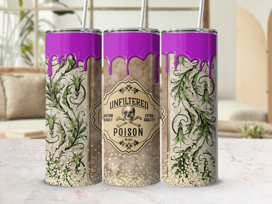 Unfiltered Poison Straight 20oz skinny sublimation tumbler - Premium tumbler from MyDesigns - Just $29.95! Shop now at Lees Krazy Teez