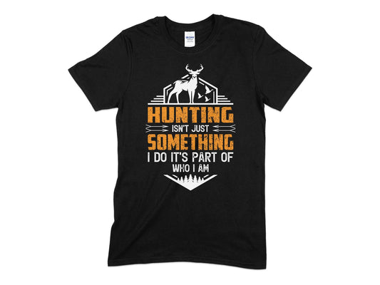 Hunting isn't just something i do it's part of who i am deer t-shirt - Premium t-shirt from MyDesigns - Just $19.95! Shop now at Lees Krazy Teez
