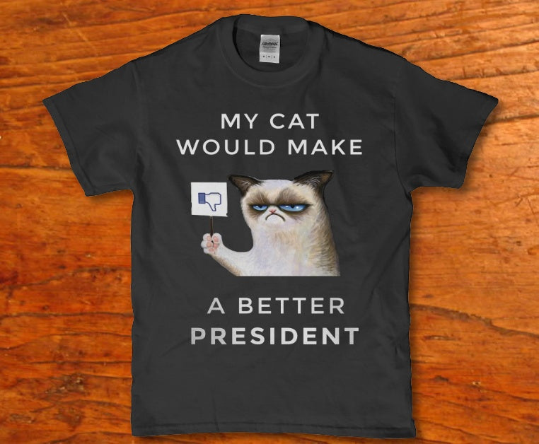 Grumpy cat My cat would make a better President t-shirt - Premium t-shirt from MyDesigns - Just $19.95! Shop now at Lees Krazy Teez