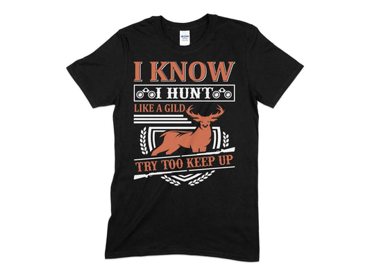 I know i hunt like a gild try too keep up deer hunting t-shirt - Premium t-shirt from MyDesigns - Just $21.95! Shop now at Lees Krazy Teez