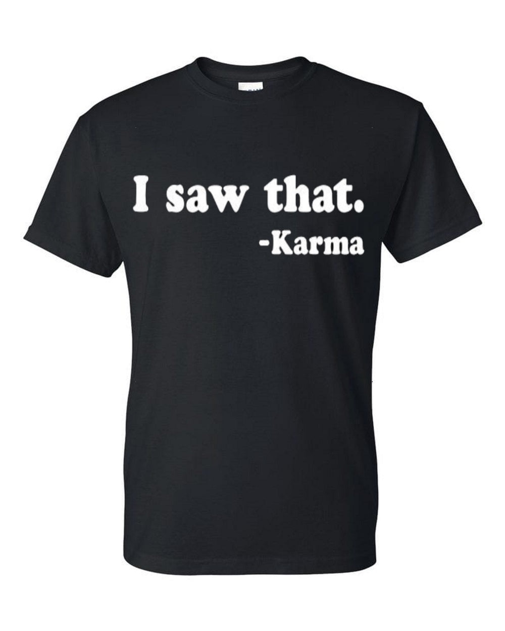 I saw that karma unisex Men's Women's t-shirt - Premium t-shirt from MyDesigns - Just $19.95! Shop now at Lees Krazy Teez