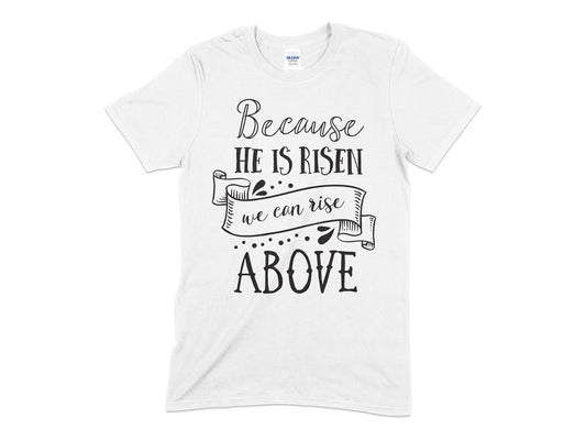 He is Risen we can rise above t-shirt - Premium t-shirt from MyDesigns - Just $18.95! Shop now at Lees Krazy Teez