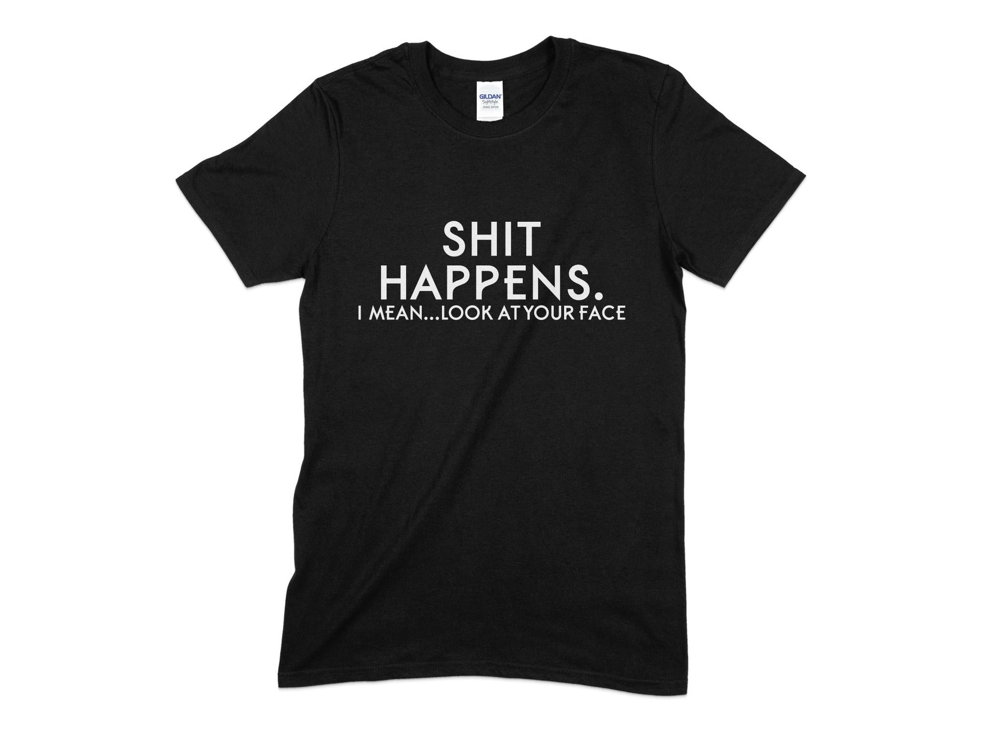 Shit happens i mean look at your face t-shirt - Premium t-shirt from MyDesigns - Just $21.95! Shop now at Lees Krazy Teez