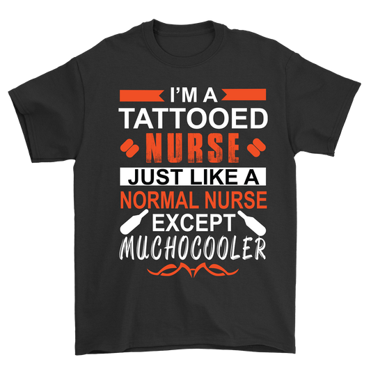 I am tattooed nurse just like a normal nurse except muchocooler - Premium t-shirt from MyDesigns - Just $19.95! Shop now at Lees Krazy Teez